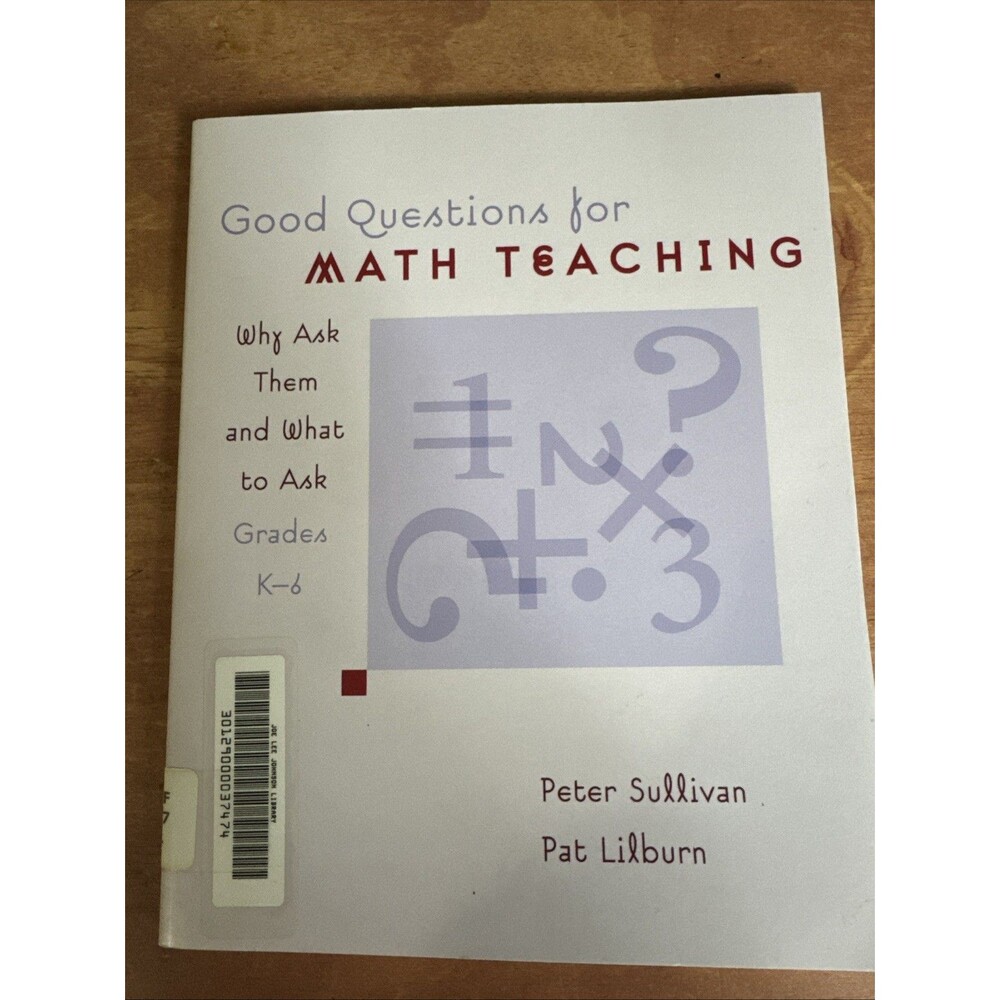 Good Questions for Math Teaching Why Ask Them and What to Ask, K-6